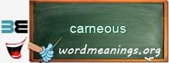 WordMeaning blackboard for carneous